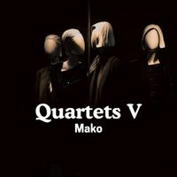 Mako - Quartets V