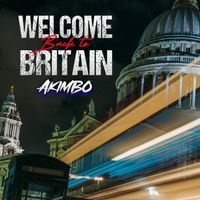 AKIMBO - Welcome Back to Britain (Explicit)