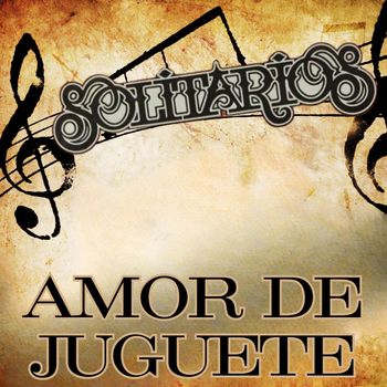 Los Solitarios - Amor De Juguete