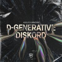 Adolfo Carmona - D-generative Diskord