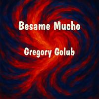Gregory Golub - Besame Mucho (Live)