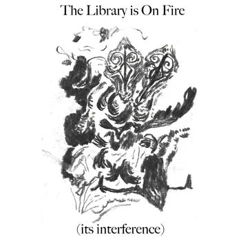 The Library is On Fire - (it's interference)
