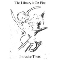 The Library is On Fire - Intrusive Thots