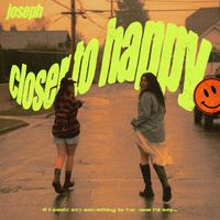 JOSEPH - Closer to Me