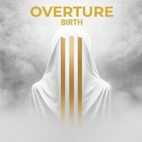 III - Overture: Birth