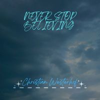Christian Westerhof - Never Stop Believing