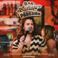 Marquinho - Bar, Cachaça e Paredão (Ao Vivo)