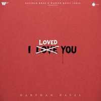 Darshan Raval - I Loved You