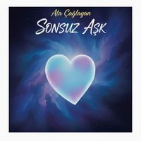 Ata Çağlayan - Sonsuz Aşk