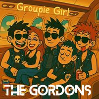 THE GORDONS - GROUPIE GIRL