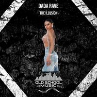 DADA RAVE - The Illusion