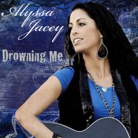 Alyssa Jacey - Drowning Me