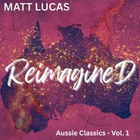 Matt Lucas - Reimagined Aussie Classics, Vol. 1