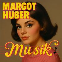 Margot Huber - Musik