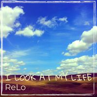 ReLo - I Look at My Life