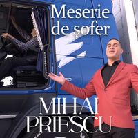 Mihai Priescu - Meserie De Șofer