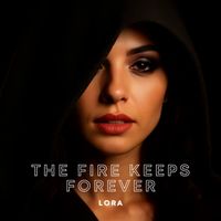 Lora - The Fire Keeps Forever