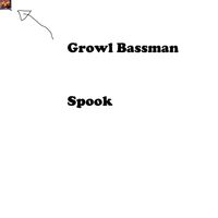 Spook - Growl Bassman