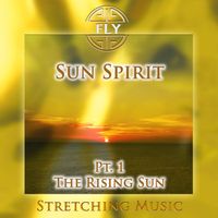 Fly - Sun Spirit, Pt. 1 - The Rising Sun (Stretching Version)