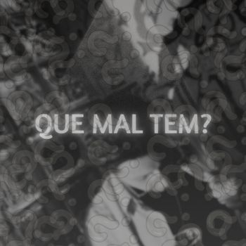 DERF - Que Mal Tem?