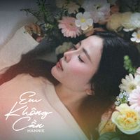Hannie - Em Không Cần