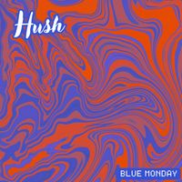 Blue Monday - Hush
