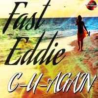 Fast Eddie - C-U-AGAIN