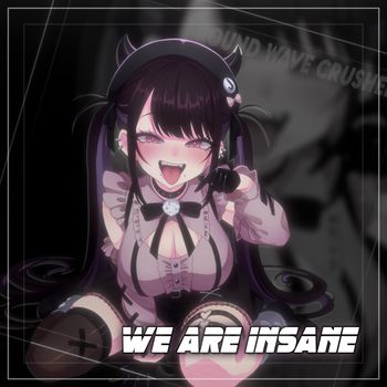 Round Wave Crusher - We are Insane