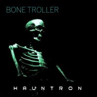 Hauntron - Bone Troller