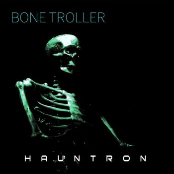 Hauntron - Bone Troller