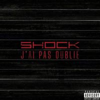 Shock - J'ai pas oublié (Explicit)