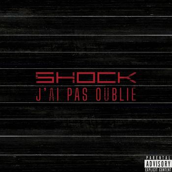 Shock - J'ai pas oublié (Explicit)