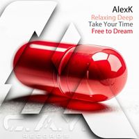 AlexK - Relaxing Deep,Take Your Time, Free to Dream