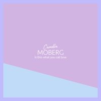 Camilla Moberg - Is This What You Call Love