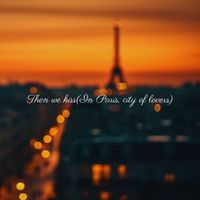 Camilla Moberg - Then We Kiss (In Paris, City of Lovers)