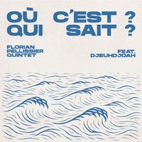Florian Pellissier Quintet - Où C’est ? Qui sait ?
