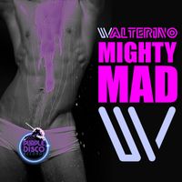 Walterino - Mighty Mad