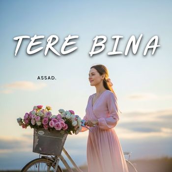 Assad - Tere Bina