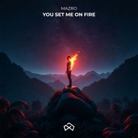 Mazro - You Set Me on Fire