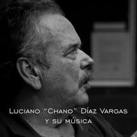 Luciano "Chano" Díaz Vargas - Luciano "Chano" Díaz Vargas Y Su Música