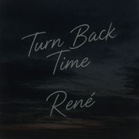 Rene - Turn Back Time