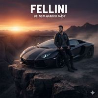 Fellini - De nem akarok mást (Explicit)