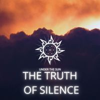 Under The Sun - The Truth Of Silence