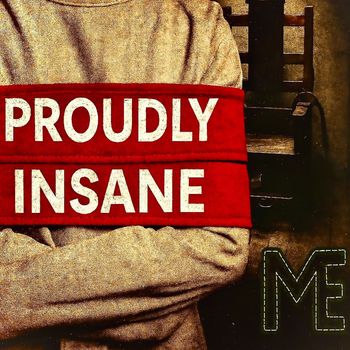 ME - Proudly Insane (Explicit)