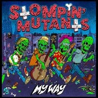 STOMPIN` MUTANTS - My Way