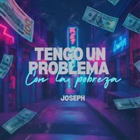 Joseph - Tengo un Problema Con la Pobreza