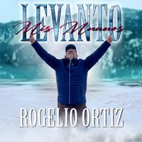 Rogelio Ortiz - Levanto Mis Manos