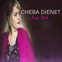 Cheba Djenet - Ana 3lah