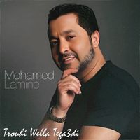 Mohamed Lamine - Trouhi Wella Tega3di