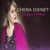 Cheba Djenet - Mafhemt Walou